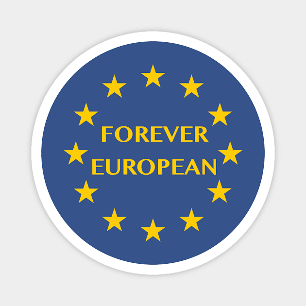 Forever European after Brexit Magnet by bullshirter